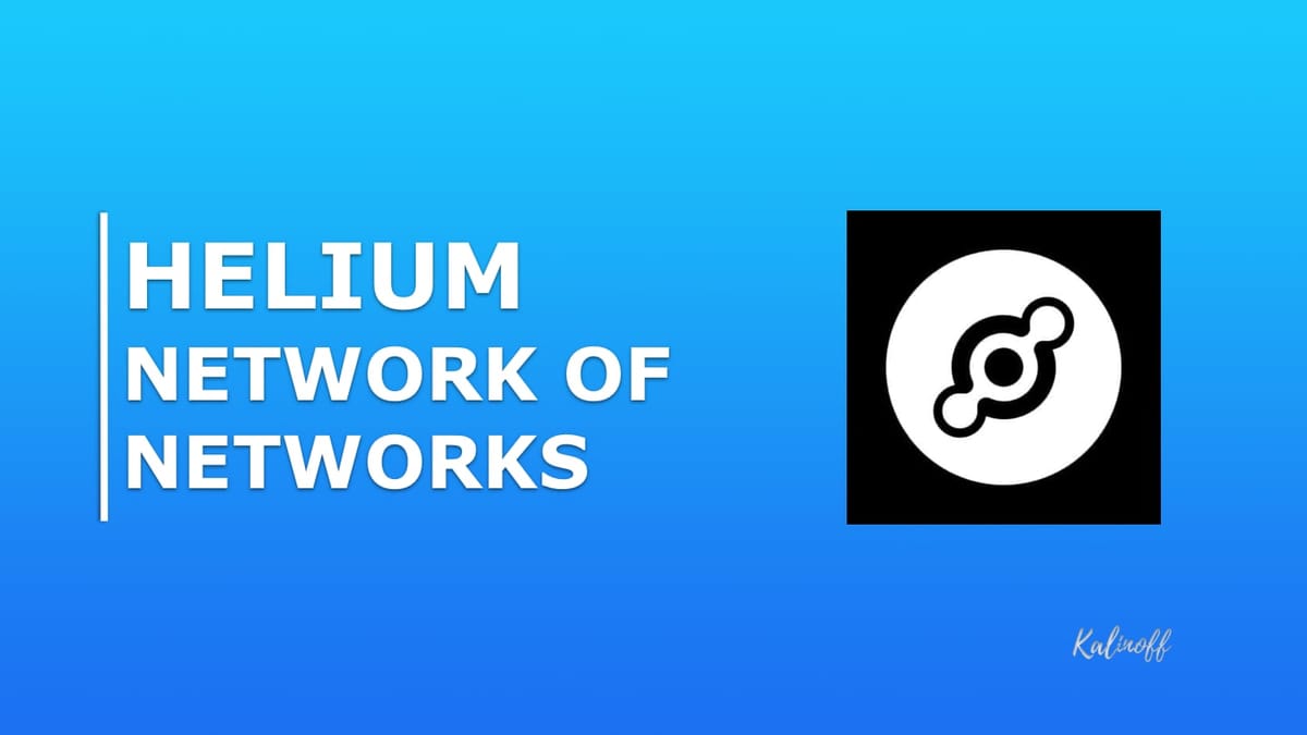 Helium - the Network of Networks